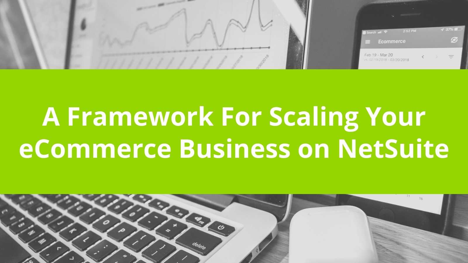 How to Scale your Ecommerce Company on Netsuite