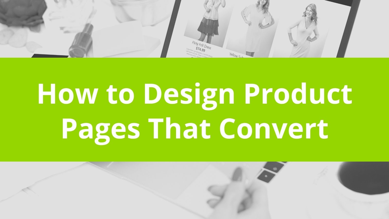 How to Design Product Landing Pages That Convert