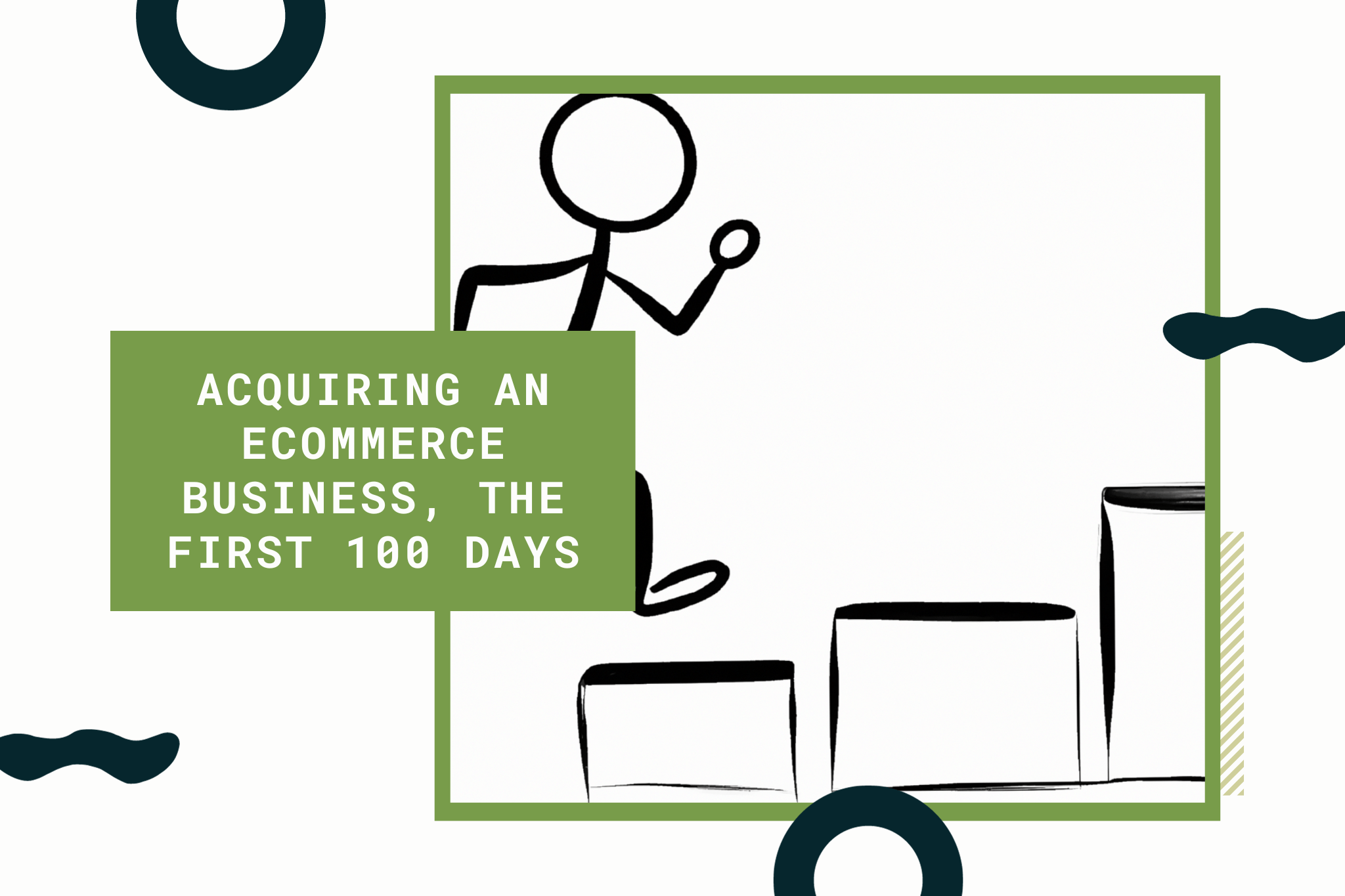 Framework for PE Firms: Acquiring an Ecommerce Business, the First 100 Days