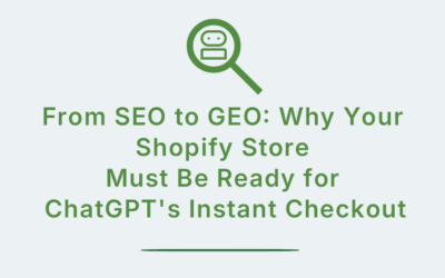 From SEO to GEO: Why Your Shopify Store Must Be Ready for ChatGPT’s Instant Checkout